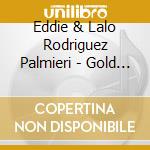 Eddie & Lalo Rodriguez Palmieri - Gold 1973-1976 cd musicale di Eddie Palmieri