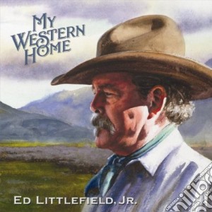 Ed Littlefield Jr. - My Western Home cd musicale di Ed Jr. Littlefield