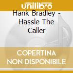 Hank Bradley - Hassle The Caller cd