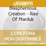 Blasphemous Creation - Rise Of Marduk cd musicale di Blasphemous Creation
