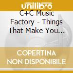 C+C Music Factory - Things That Make You Go Hmmm cd
