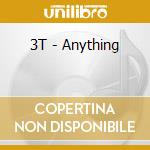 3T - Anything cd