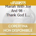 Mariah With Joe And 98 - Thank God I Found You (Cd Single) cd