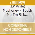 (LP Vinile) Mudhoney - Touch Me I'm Sick (35Th Anniversary Edition-Gold Vinyl) vinile