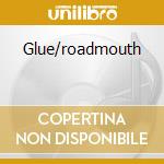 Glue/roadmouth cd