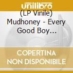 (LP Vinile) Mudhoney - Every Good Boy Deserves Fudge lp vinile di MUDHONEY