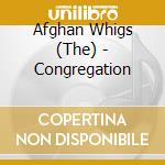 Afghan Whigs (The) - Congregation cd