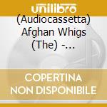 (Audiocassetta) Afghan Whigs (The) - Congregation cd