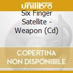 Six Finger Satellite - Weapon (Cd) cd