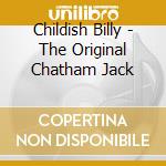 Childish Billy - The Original Chatham Jack cd
