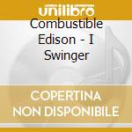 Combustible Edison - I Swinger cd