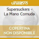 Supersuckers - La Mano Cornuda cd