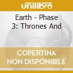 Earth - Phase 3: Thrones And cd