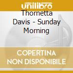 Thornetta Davis - Sunday Morning cd