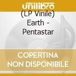 (LP Vinile) Earth - Pentastar vinile