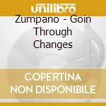 Zumpano - Goin Through Changes cd musicale di Zumpano
