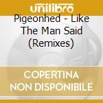 Pigeonhed - Like The Man Said (Remixes) cd