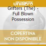 Grifters (The) - Full Blown Possession cd