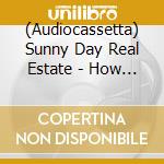 (Audiocassetta) Sunny Day Real Estate - How It Feels To Be Something On cd
