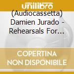 (Audiocassetta) Damien Jurado - Rehearsals For Departure cd musicale di Damien Jurado
