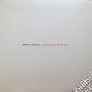 (LP Vinile) Mark Lanegan - I'll Take Care Of You lp vinile di Mark Lanegan