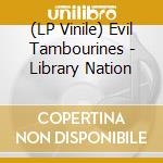 (LP Vinile) Evil Tambourines - Library Nation vinile