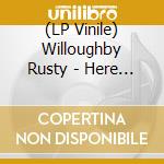 (LP Vinile) Willoughby Rusty - Here Comes The Weakend vinile