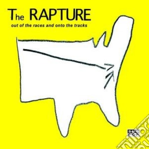 Rapture (The) - Out Of The Races And Onto The Tracks cd musicale di The Rapture