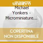 Michael Yonkers - Microminiature Love cd musicale di Michael Yonkers