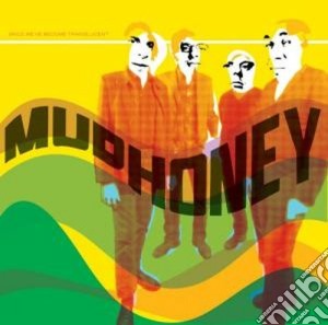 Mudhoney - Since We've Become Translucent cd musicale di MUDHONEY