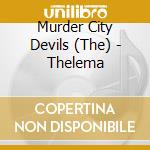 Murder City Devils (The) - Thelema cd musicale di MURDER CITY DEVILS