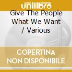 Give The People What We Want / Various cd