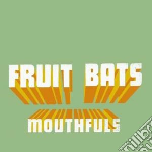 Fruit Bats - Mouthfuls cd musicale di Bats Fruit