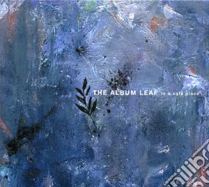 Album Leaf (The) - In A Safe Place cd musicale di Album Leaf