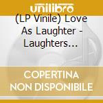 (LP Vinile) Love As Laughter - Laughters Fifth vinile