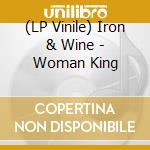 (LP Vinile) Iron & Wine - Woman King vinile