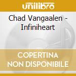 Chad Vangaalen - Infiniheart cd musicale di Chad Vangaalen