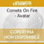 Comets On Fire - Avatar cd musicale di COMETS ON FIRE