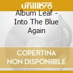 Album Leaf - Into The Blue Again cd musicale di Album Leaf