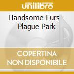 Handsome Furs - Plague Park