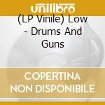(LP Vinile) Low - Drums And Guns vinile