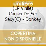 (LP Vinile) Cansei De Ser Sexy(C) - Donkey lp vinile di CANSEI DE SER SEXY(C