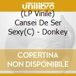(LP Vinile) Cansei De Ser Sexy(C) - Donkey vinile