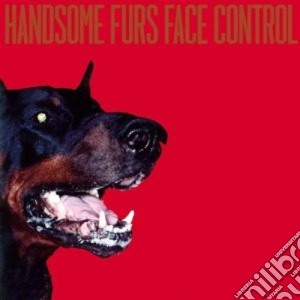 Handsome Furs - Face Control cd musicale di Furs Handsome