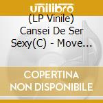 (LP Vinile) Cansei De Ser Sexy(C) - Move Remixes lp vinile di Cansei de ser sexy(c
