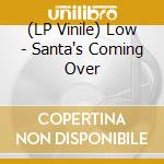 (LP Vinile) Low - Santa's Coming Over vinile
