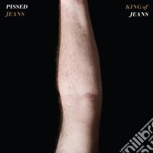 Pissed Jeans - King Of Jeans cd musicale di Jeans Pissed