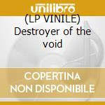 (LP VINILE) Destroyer of the void cd