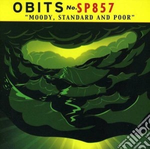 Obits - Moody, Standard And Poor cd musicale di OBITS