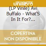 (LP Vinile) Avi Buffalo - What'S In It For? (7') vinile